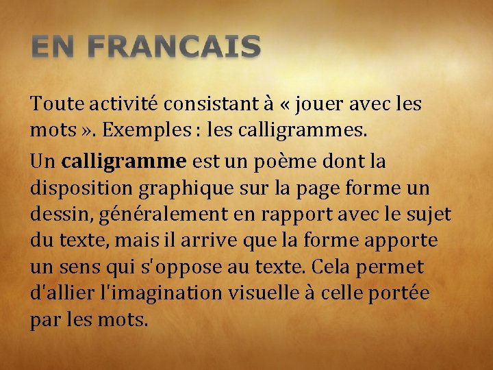 Toute activité consistant à « jouer avec les mots » . Exemples : les