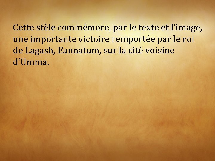 Cette stèle commémore, par le texte et l'image, une importante victoire remportée par le