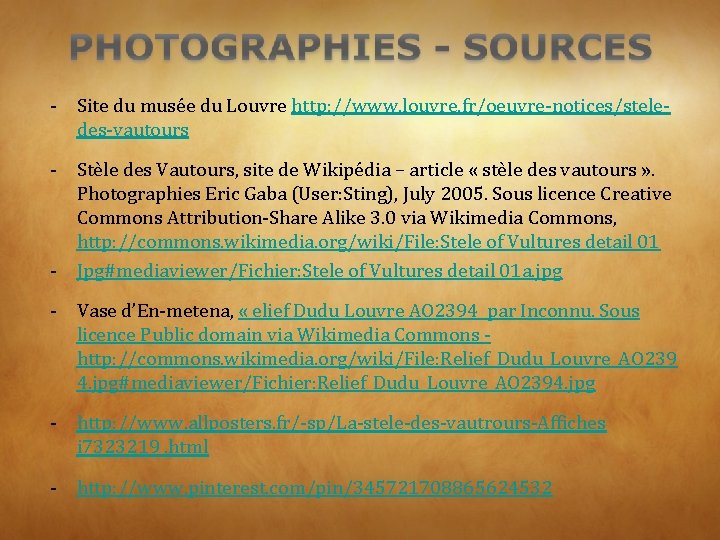 - Site du musée du Louvre http: //www. louvre. fr/oeuvre-notices/steledes-vautours - Stèle des Vautours,