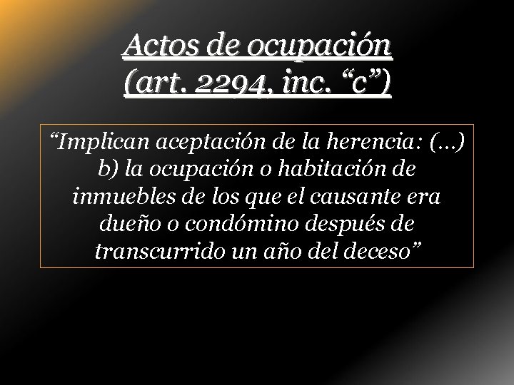 Actos de ocupación (art. 2294, inc. “c”) “Implican aceptación de la herencia: (…) b)