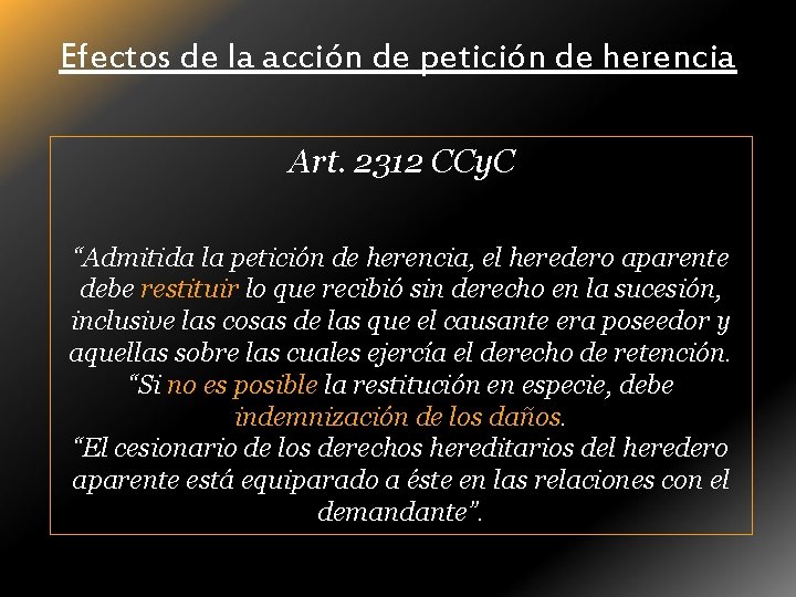 Efectos de la acción de petición de herencia Art. 2312 CCy. C “Admitida la