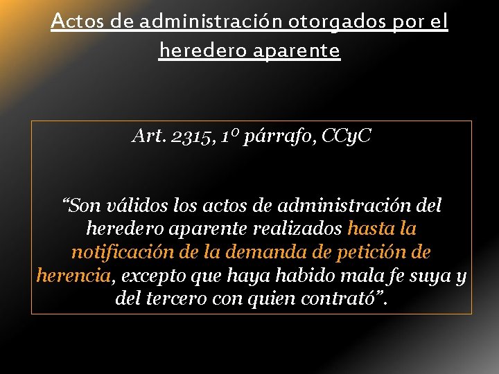 Actos de administración otorgados por el heredero aparente Art. 2315, 1º párrafo, CCy. C