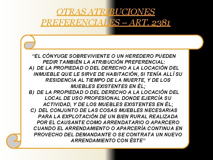 OTRAS ATRIBUCIONES PREFERENCIALES – ART. 2381 “EL CÓNYUGE SOBREVIVIENTE O UN HEREDERO PUEDEN PEDIR