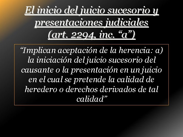 El inicio del juicio sucesorio y presentaciones judiciales (art. 2294, inc. “a”) “Implican aceptación