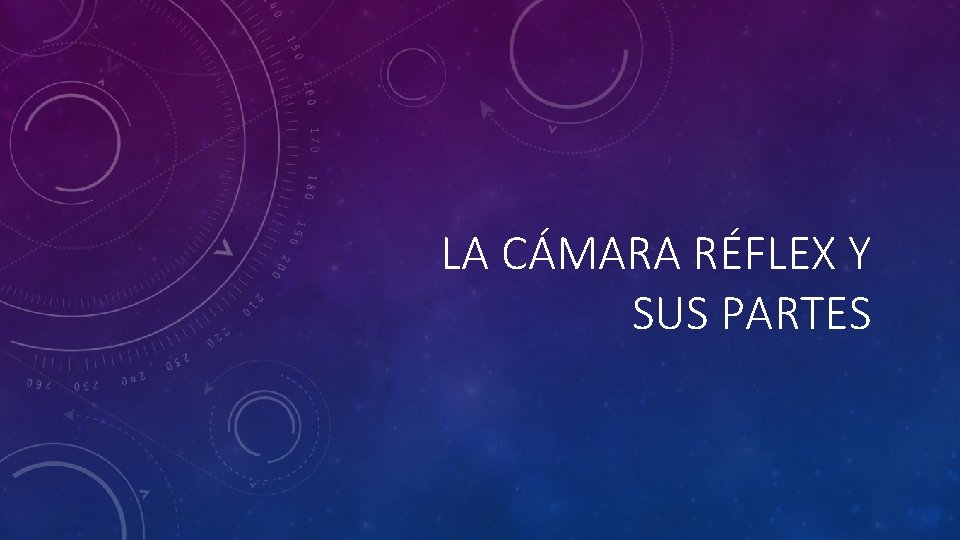 LA CÁMARA RÉFLEX Y SUS PARTES 