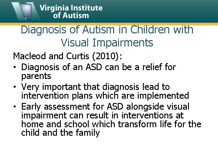 Diagnosis of Autism in Children with Visual Impairments Macleod and Curtis (2010): • Diagnosis