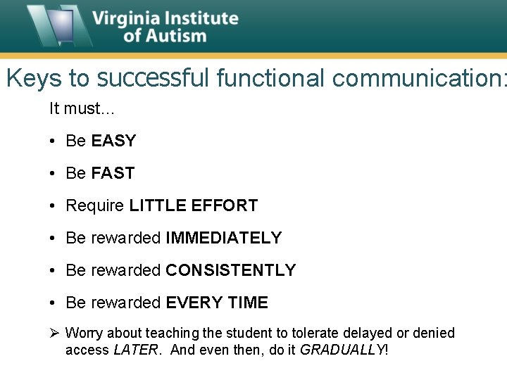 Keys to successful functional communication: It must… • Be EASY • Be FAST •
