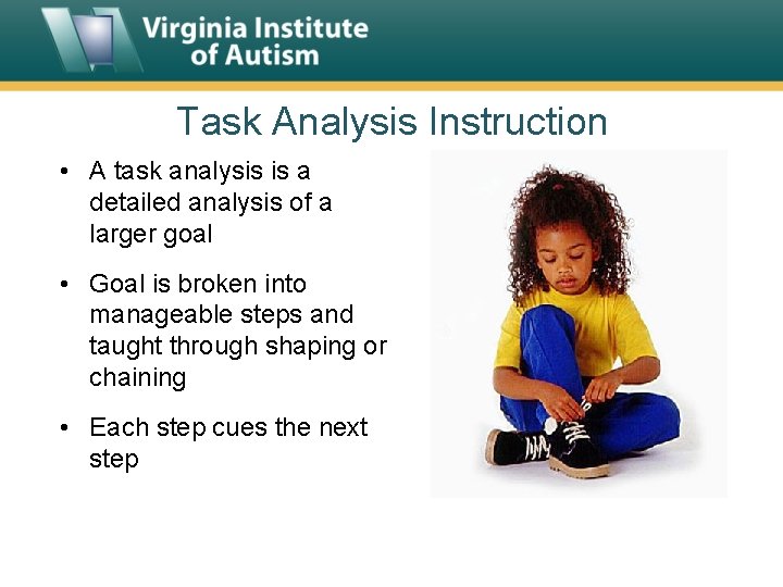 Task Analysis Instruction • A task analysis is a detailed analysis of a larger