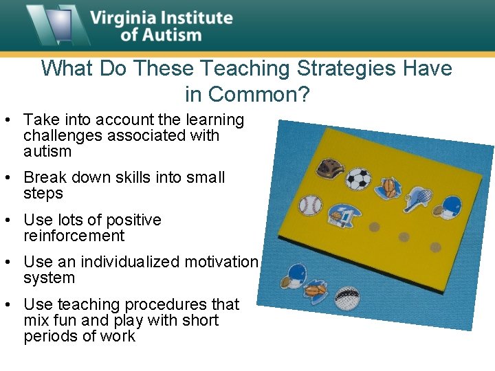 What Do These Teaching Strategies Have in Common? • Take into account the learning