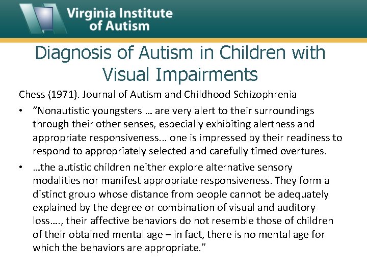 Diagnosis of Autism in Children with Visual Impairments Chess (1971). Journal of Autism and