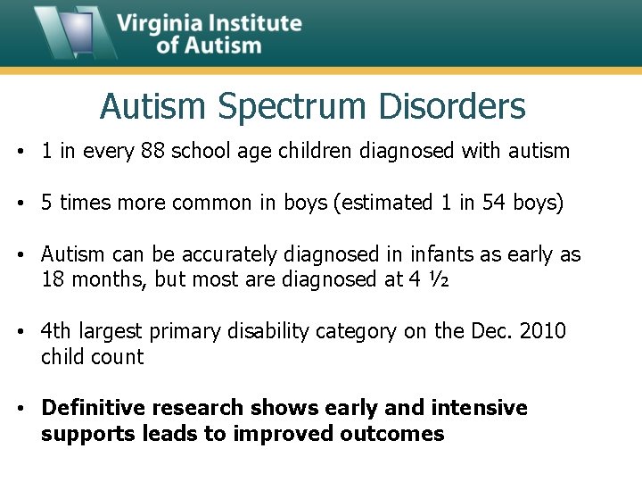 Autism Spectrum Disorders • 1 in every 88 school age children diagnosed with autism