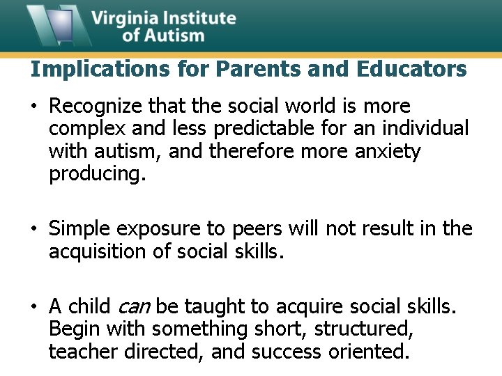 Implications for Parents and Educators • Recognize that the social world is more complex