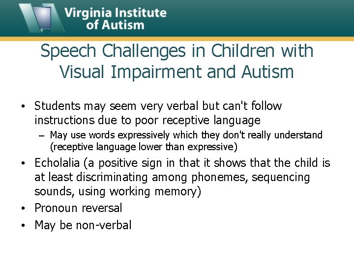 Speech Challenges in Children with Visual Impairment and Autism • Students may seem very