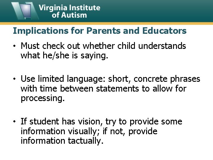 Implications for Parents and Educators • Must check out whether child understands what he/she