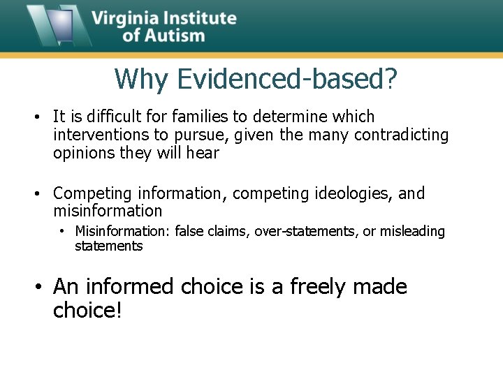 Why Evidenced-based? • It is difficult for families to determine which interventions to pursue,