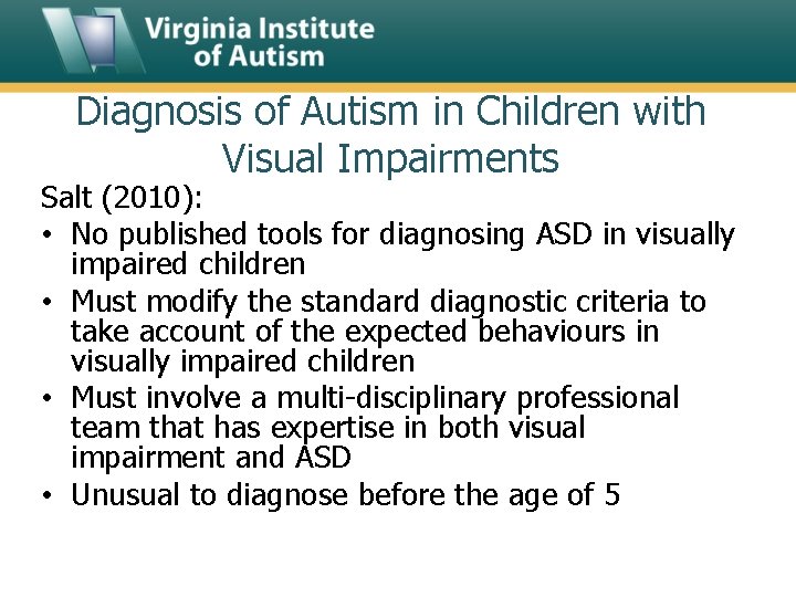 Diagnosis of Autism in Children with Visual Impairments Salt (2010): • No published tools