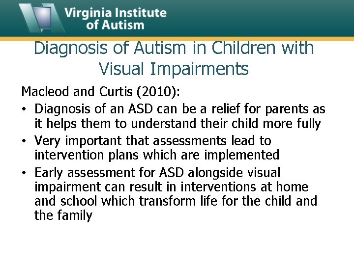 Diagnosis of Autism in Children with Visual Impairments Macleod and Curtis (2010): • Diagnosis