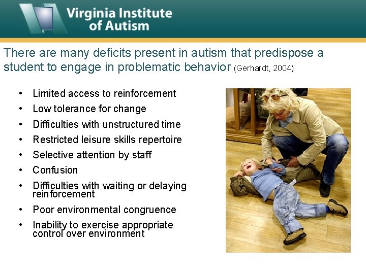 There are many deficits present in autism that predispose a student to engage in