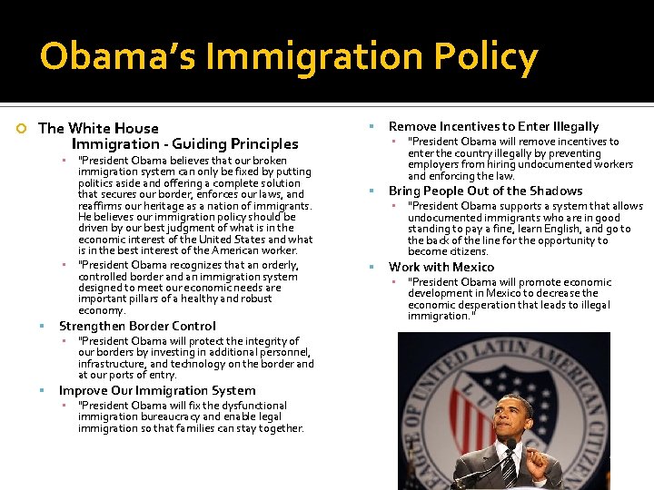 Obama’s Immigration Policy The White House Immigration - Guiding Principles ▪ "President Obama believes