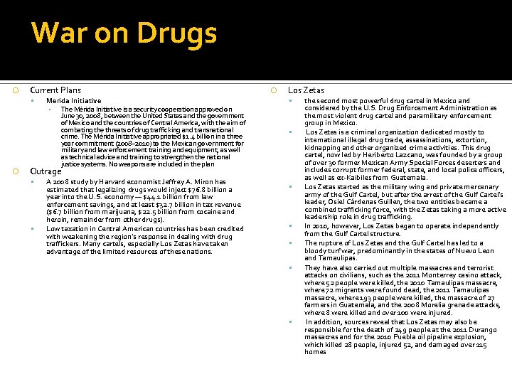 War on Drugs Current Plans Merida Initiative ▪ The Mérida Initiative is a security