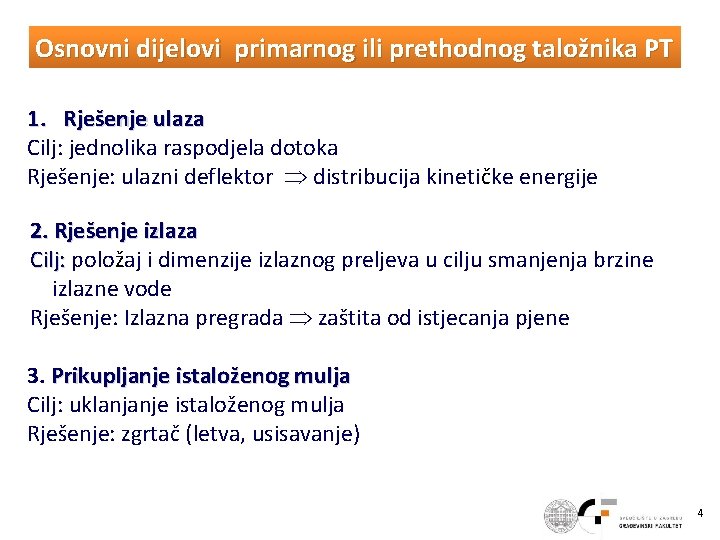 Osnovni dijelovi primarnog ili prethodnog taložnika PT 1. Rješenje ulaza Cilj: jednolika raspodjela dotoka