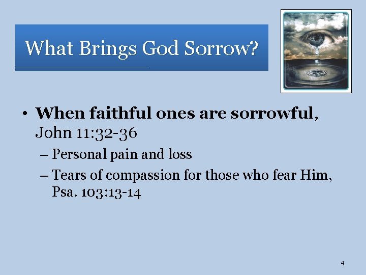 What Brings God Sorrow? • When faithful ones are sorrowful, John 11: 32 -36