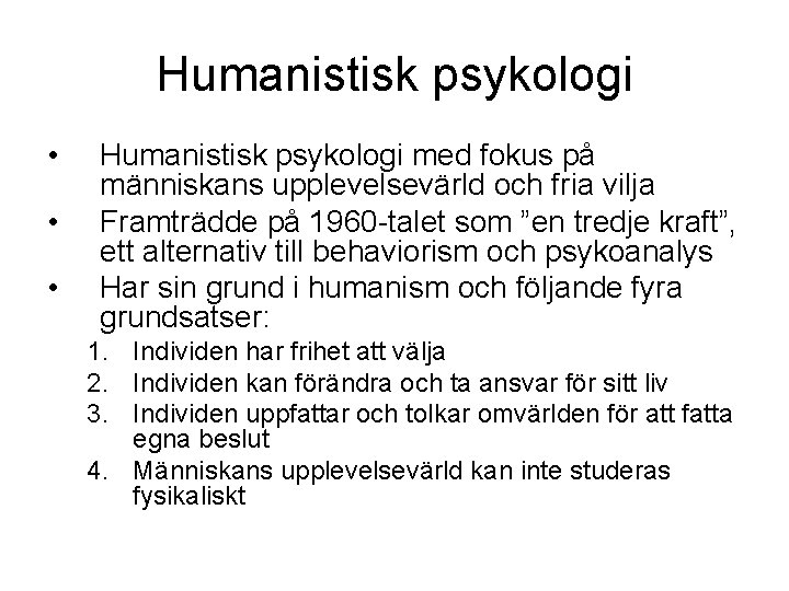 Humanistisk psykologi • • • Humanistisk psykologi med fokus på människans upplevelsevärld och fria