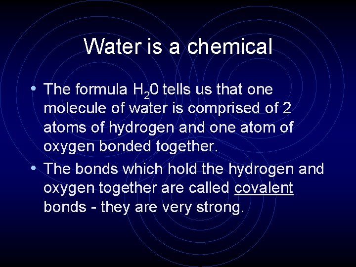 Water is a chemical • The formula H 20 tells us that one molecule Water is a chemical • The formula H 20 tells us that one molecule