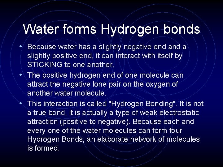 Water forms Hydrogen bonds • Because water has a slightly negative end a slightly Water forms Hydrogen bonds • Because water has a slightly negative end a slightly