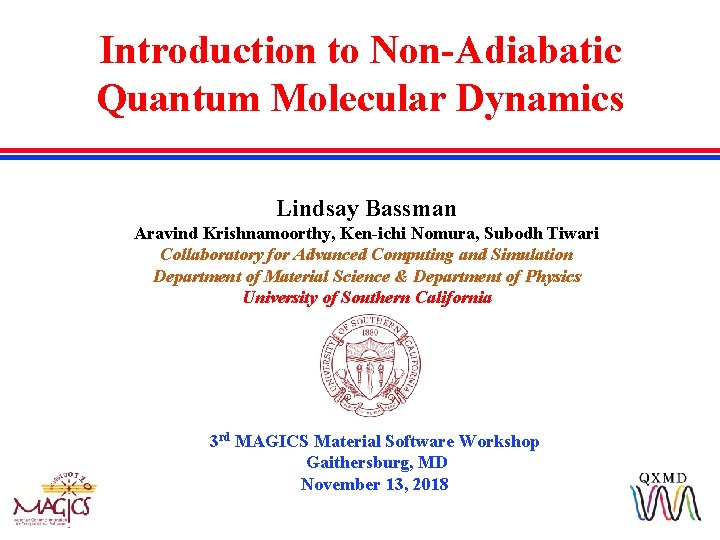 Introduction to Non-Adiabatic Quantum Molecular Dynamics Lindsay Bassman Aravind Krishnamoorthy, Ken-ichi Nomura, Subodh Tiwari