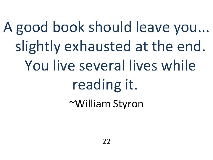 A good book should leave you. . . slightly exhausted at the end. You A good book should leave you. . . slightly exhausted at the end. You