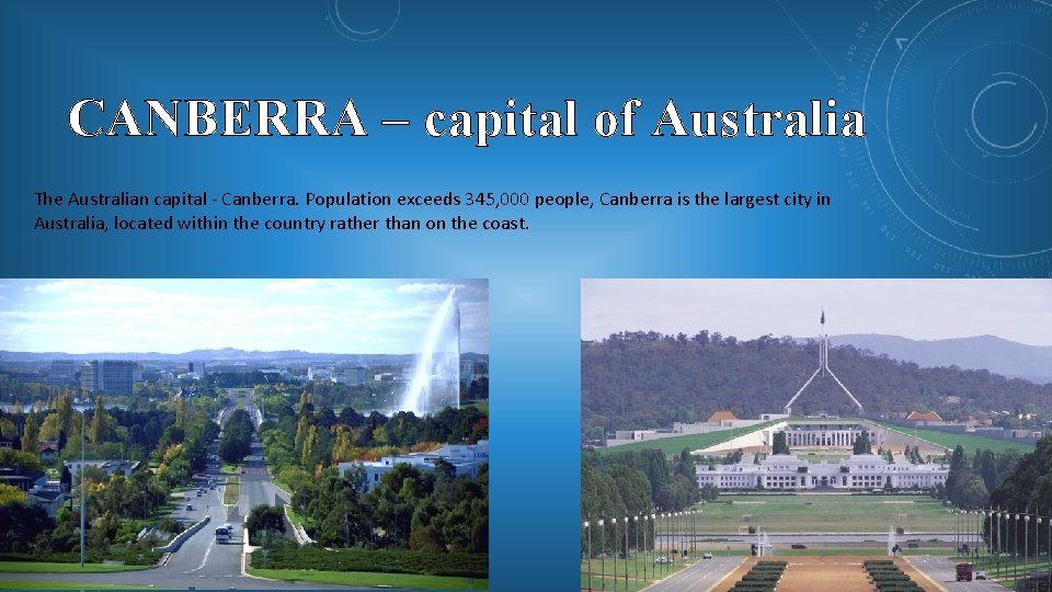 CANBERRA – capital of Australia The Australian capital - Canberra. Population exceeds 345, 000