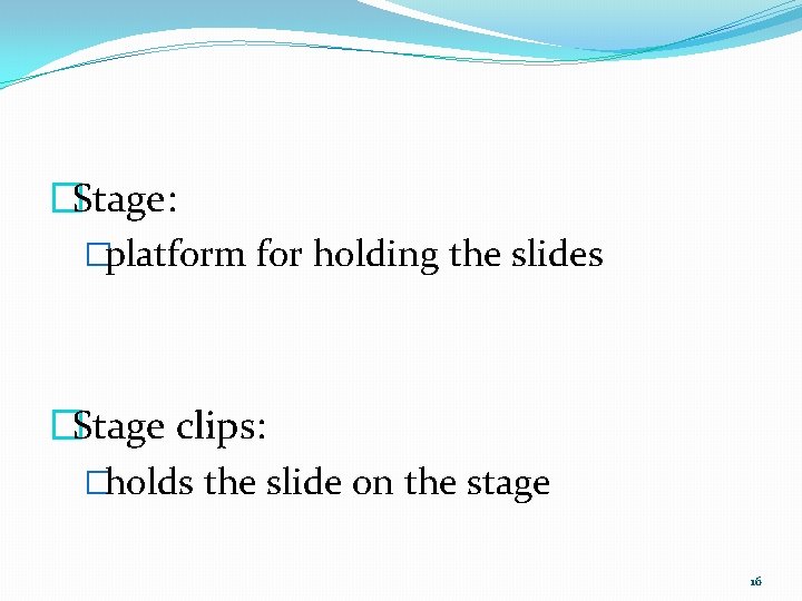 �Stage: �platform for holding the slides �Stage clips: �holds the slide on the stage