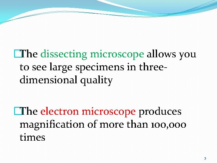 �The dissecting microscope allows you to see large specimens in threedimensional quality �The electron