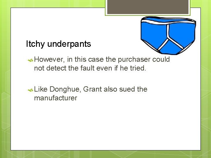 Itchy underpants However, in this case the purchaser could not detect the fault even Itchy underpants However, in this case the purchaser could not detect the fault even