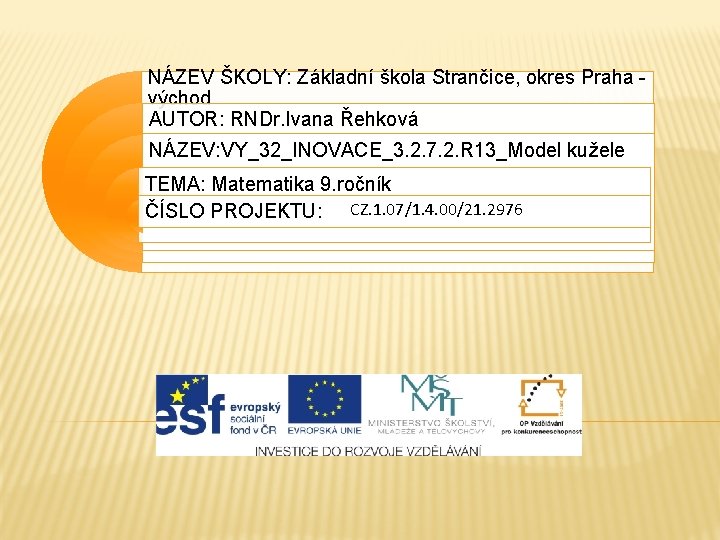 NÁZEV ŠKOLY: Základní škola Strančice, okres Praha - východ AUTOR: RNDr. Ivana Řehková NÁZEV:
