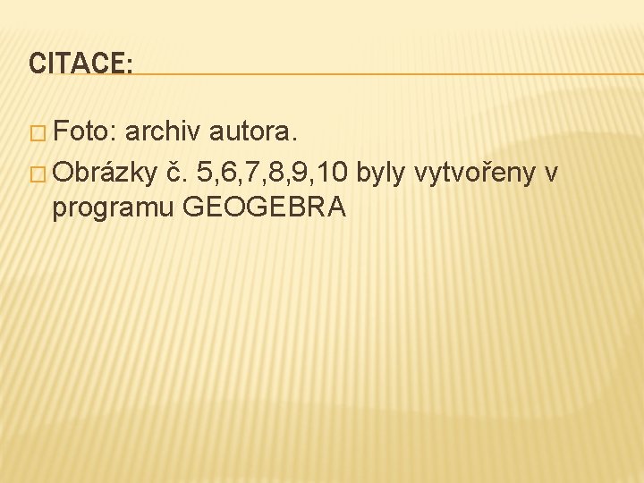 CITACE: � Foto: archiv autora. � Obrázky č. 5, 6, 7, 8, 9, 10