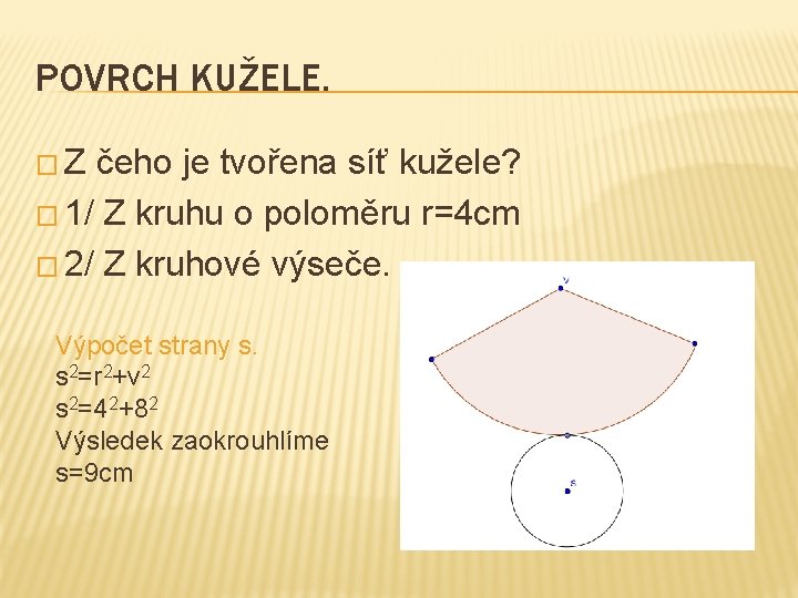 POVRCH KUŽELE. � Z čeho je tvořena síť kužele? � 1/ Z kruhu o
