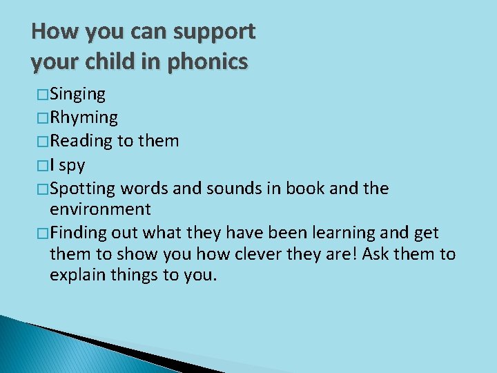 How you can support your child in phonics � Singing � Rhyming � Reading