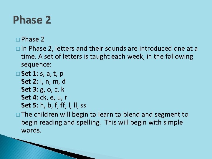 Phase 2 � In Phase 2, letters and their sounds are introduced one at
