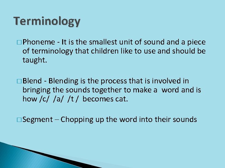 Terminology � Phoneme - It is the smallest unit of sound a piece of