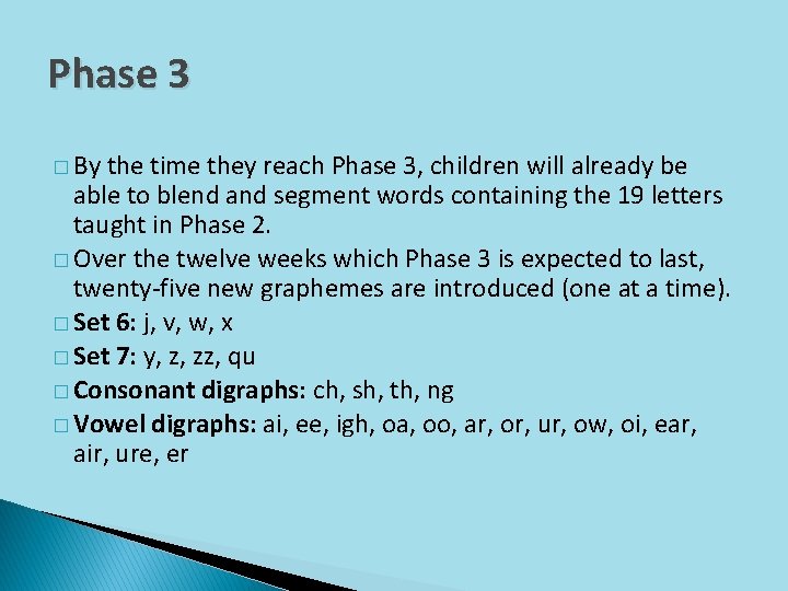 Phase 3 � By the time they reach Phase 3, children will already be