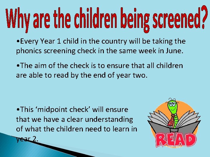 • Every Year 1 child in the country will be taking the phonics