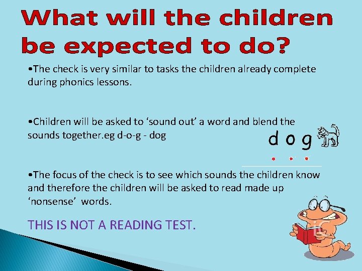  • The check is very similar to tasks the children already complete during