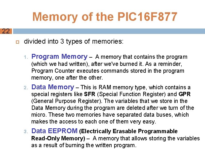 Memory of the PIC 16 F 877 22 divided into 3 types of memories: