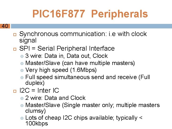 PIC 16 F 877 Peripherals 40 Synchronous communication: i. e with clock signal SPI