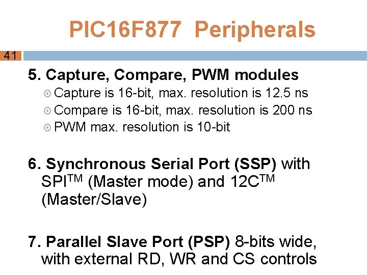 PIC 16 F 877 Peripherals 41 5. Capture, Compare, PWM modules Capture is 16