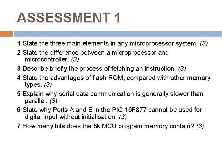 ASSESSMENT 1 1 State three main elements in any microprocessor system. (3) 2 State