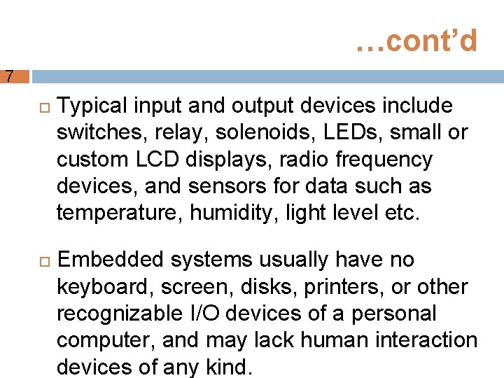 …cont’d 7 Typical input and output devices include switches, relay, solenoids, LEDs, small or
