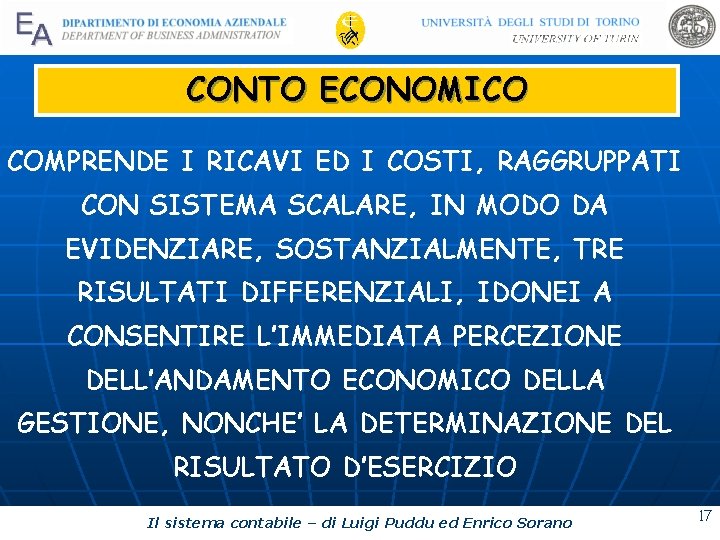 CONTO ECONOMICO COMPRENDE I RICAVI ED I COSTI, RAGGRUPPATI CON SISTEMA SCALARE, IN MODO